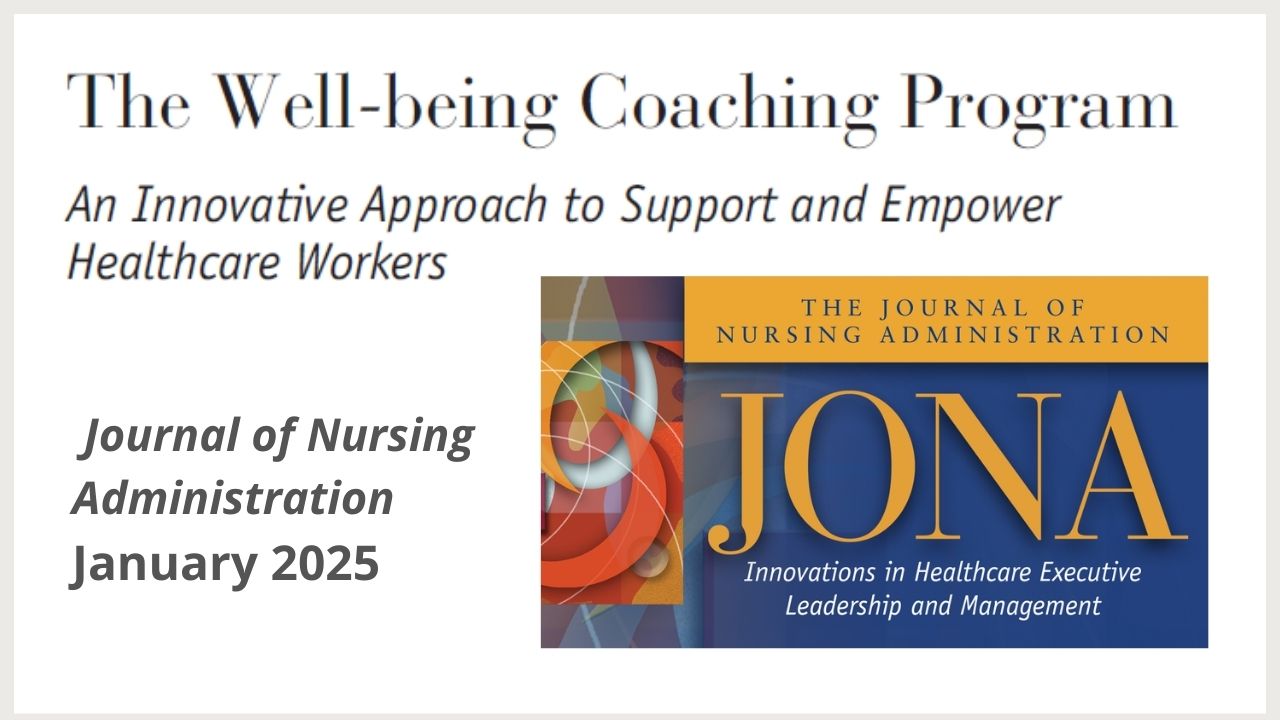 Thumbnail highlighting the Well‑Being Coaching Program featured in the Journal of Nursing Administration, emphasizing its innovative approach to supporting and empowering healthcare workers.